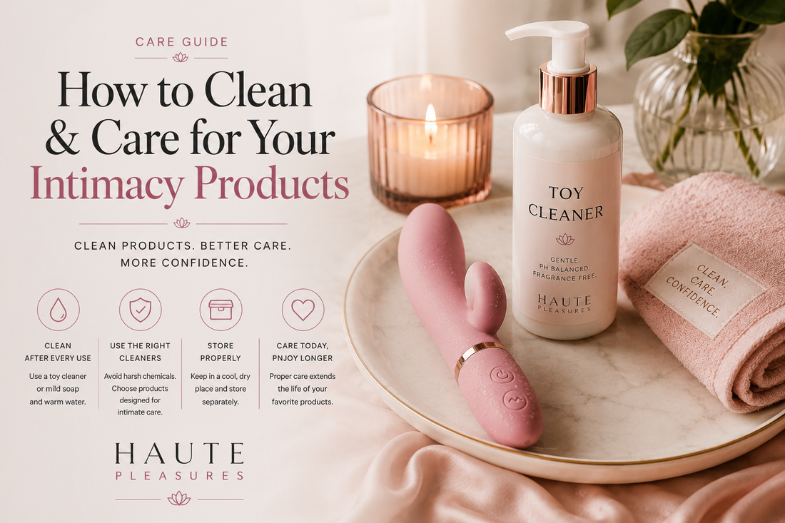 How to Clean and Care for Your Intimacy Products